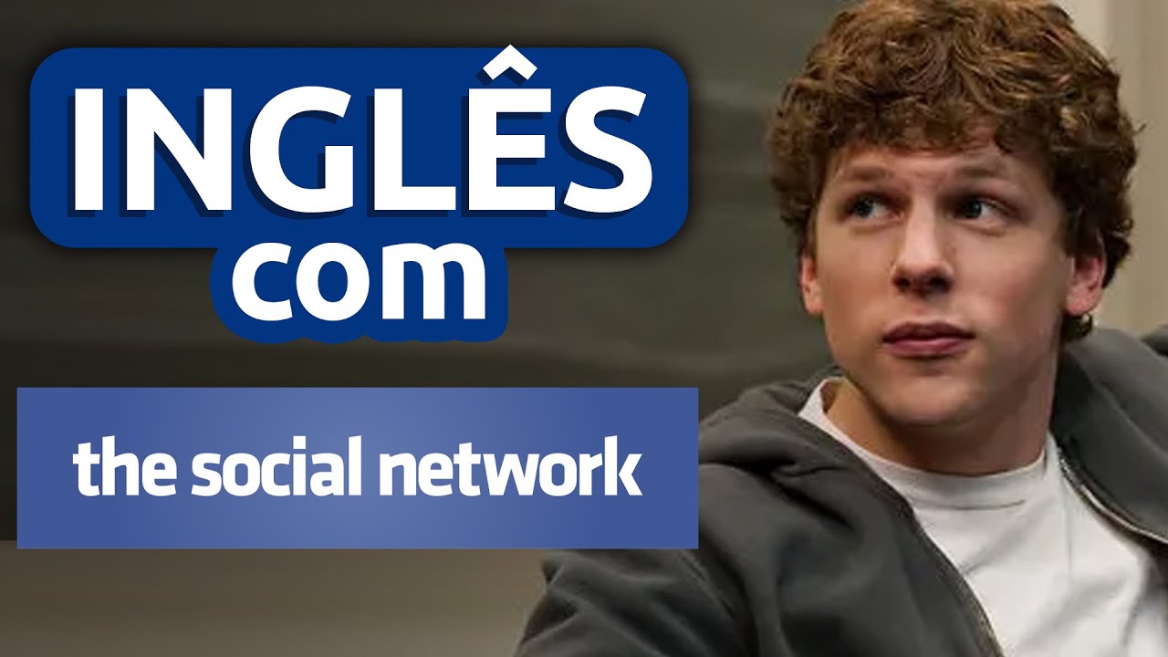 Aula 13 - Inglês com A REDE SOCIAL || Imersão Inglês com Filmes