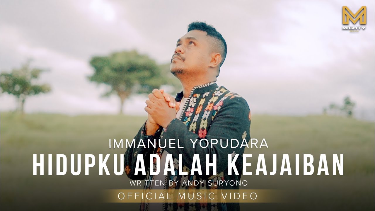 HIDUPKU ADALAH KEAJAIBAN - IMMANUEL YOPUDARA (OFFICIAL MUSIC VIDEO)