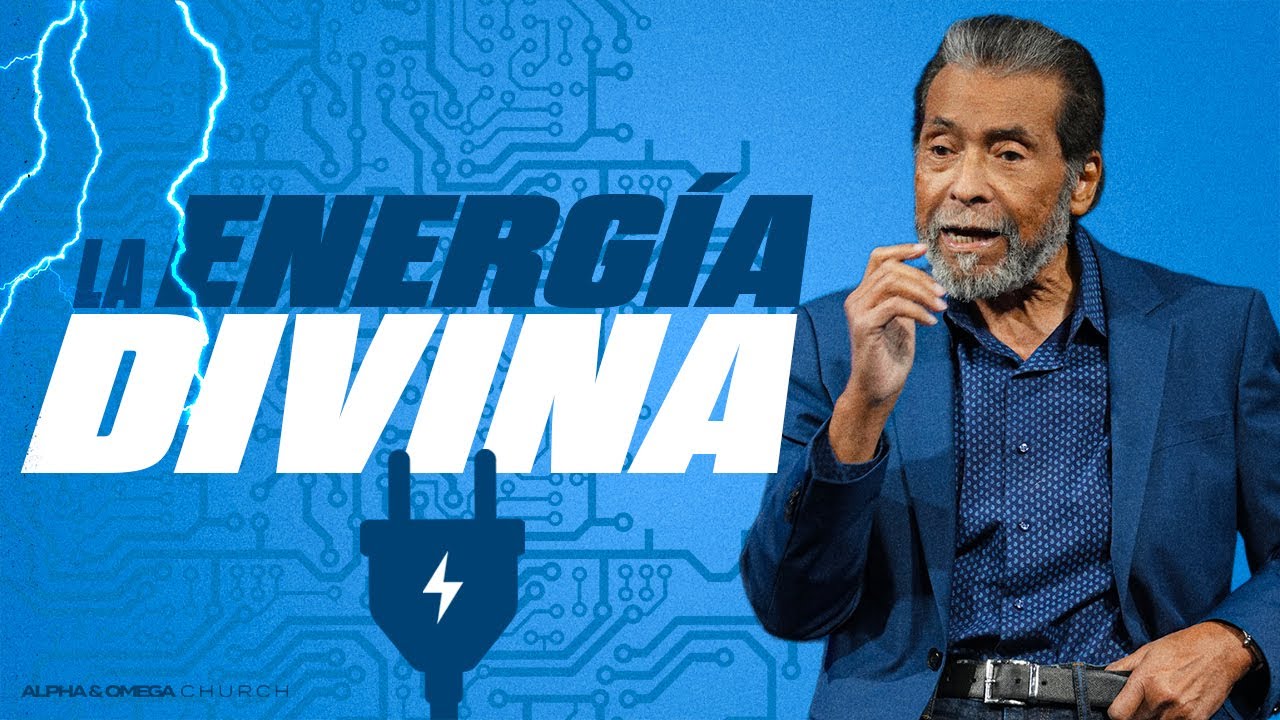 La Energ&iacute;a Divina | Pastor Alberto Delgado