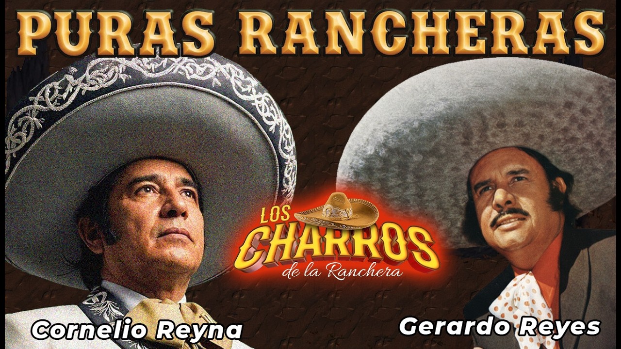 GERARDO REYES Y CORNELIO REYNA RANCHERAS MIX- EXITOS INOLVIDABLES, GERARDO REYES (ÁLBUM COMPLETO)