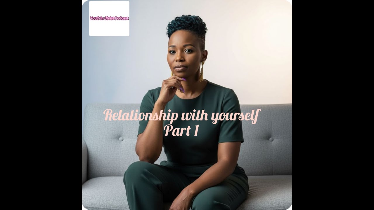 EP 8: Relationship With Yourself Part 1