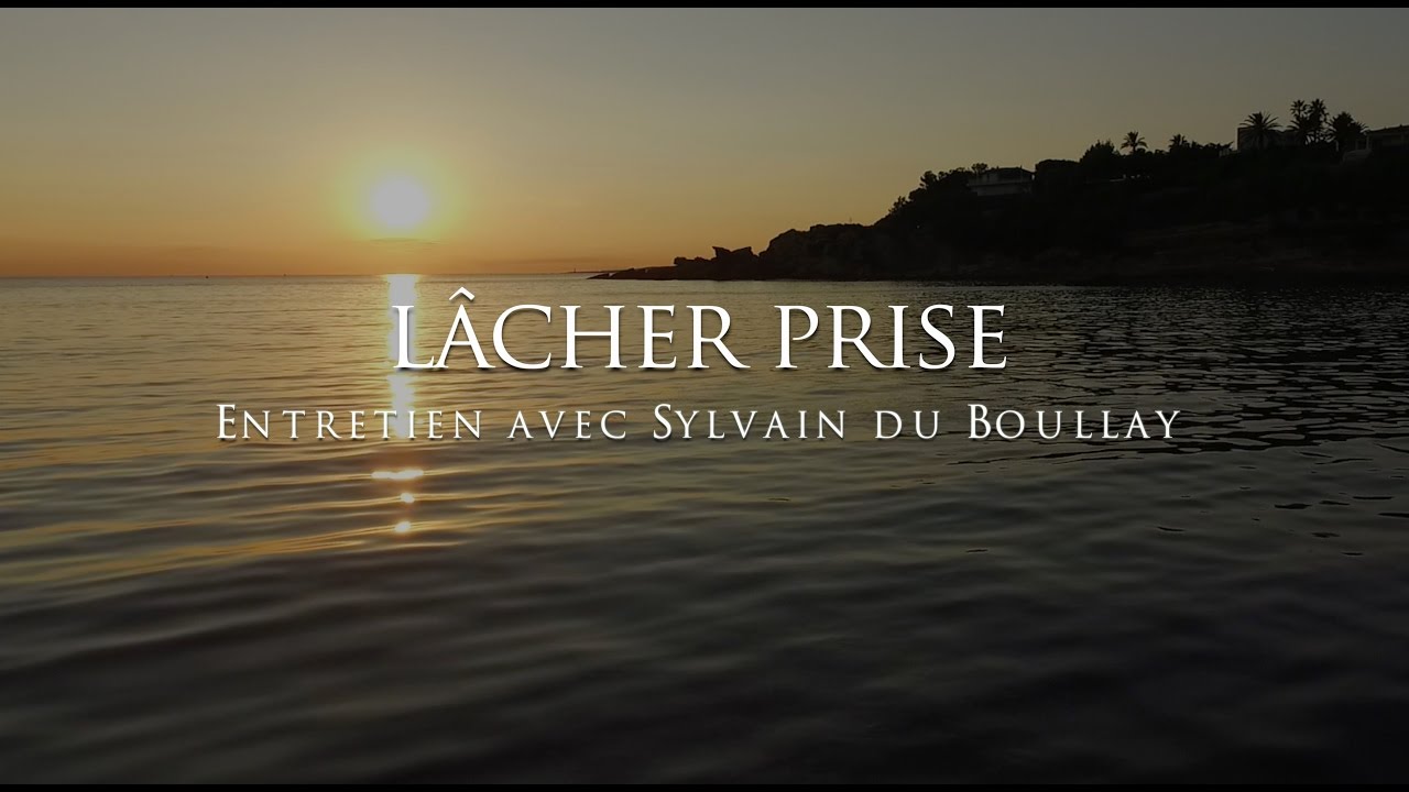 Sylvain du Boullay : L&acirc;cher prise