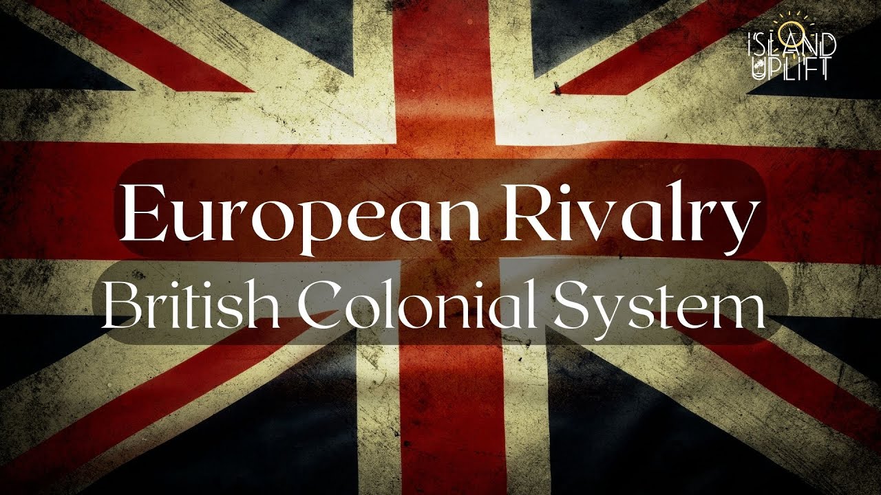 Ep.16 European Rivalry: British Colonial System - CSEC Caribbean History (History Class)