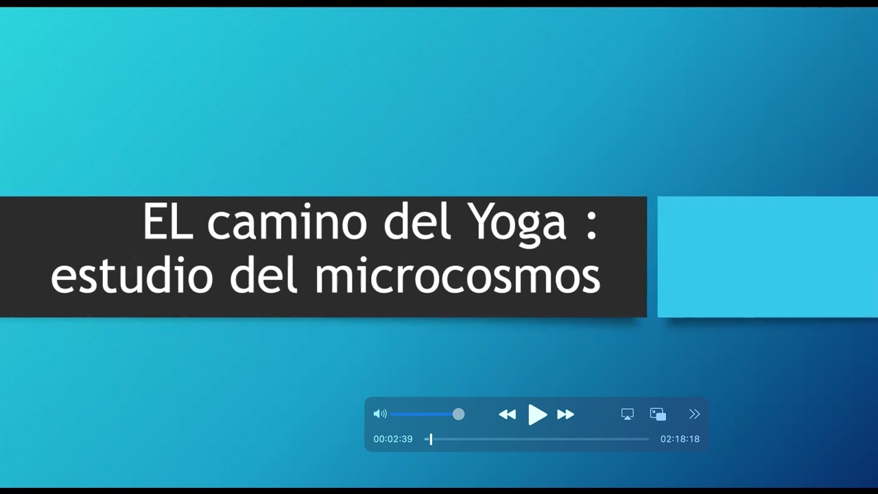 Clase de Filosofía:  El camino del Yoga estudio del microcosmos
