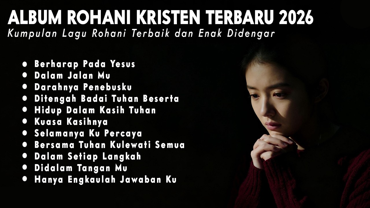 ALBUM LAGU ROHANI KRISTEN TERBARU 2026 - KUMPULAN LAGU ROHANI HITS 2026