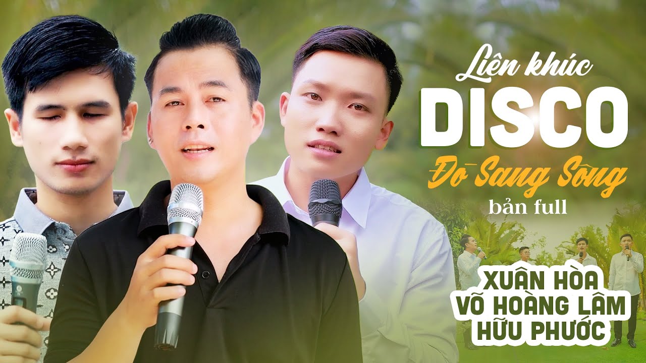 [FULL] Liên khúc DISCO Đò Sang Sông | Võ Hoàng Lâm, Xuân Hòa, Hữu Phước