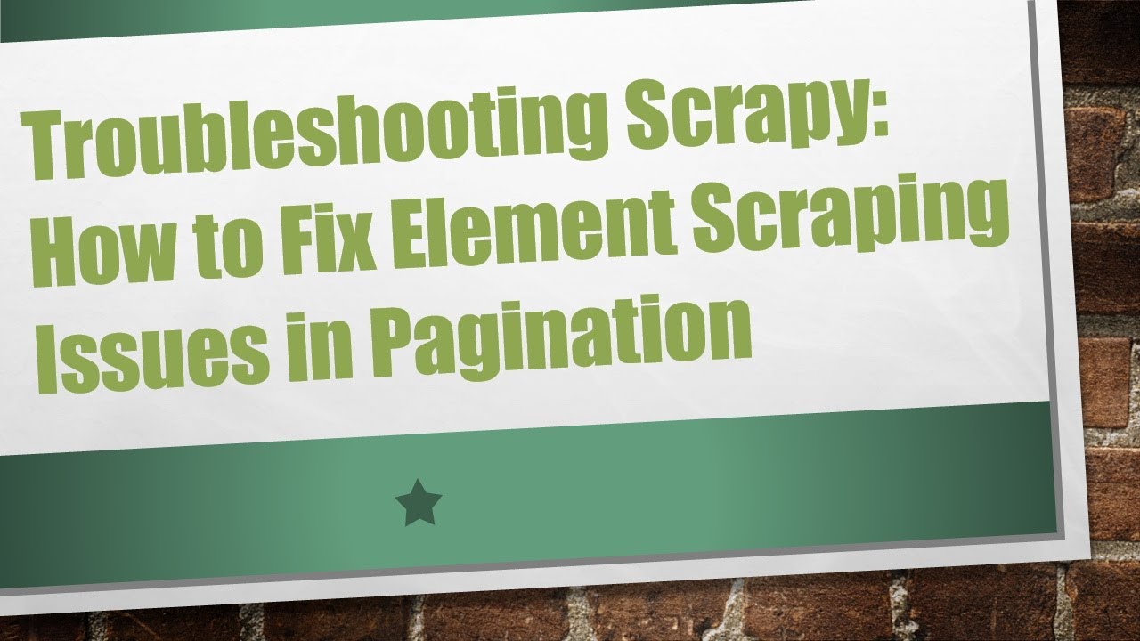 Troubleshooting Scrapy: How to Fix Element Scraping Issues in Pagination