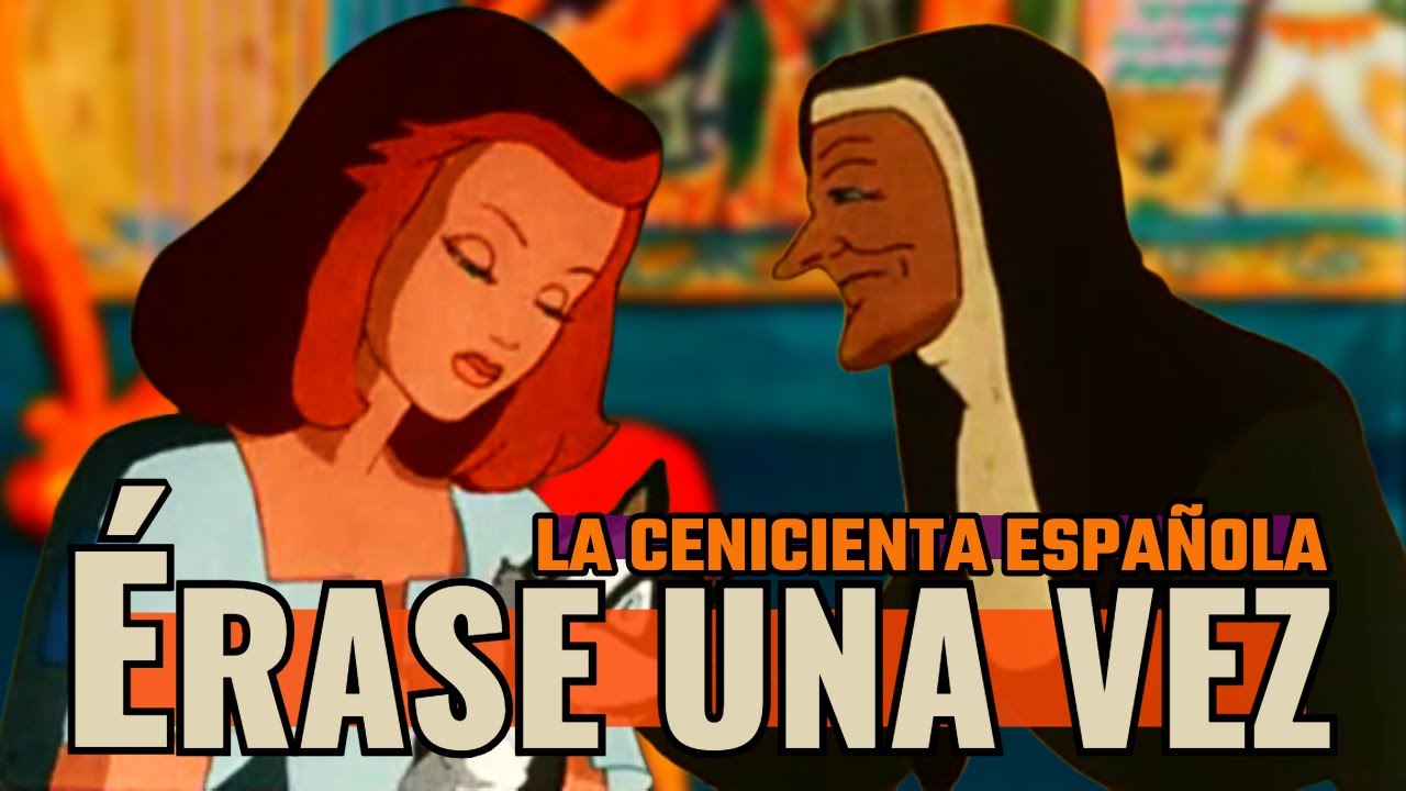 ÉRASE UNA VEZ: La CENICIENTA española