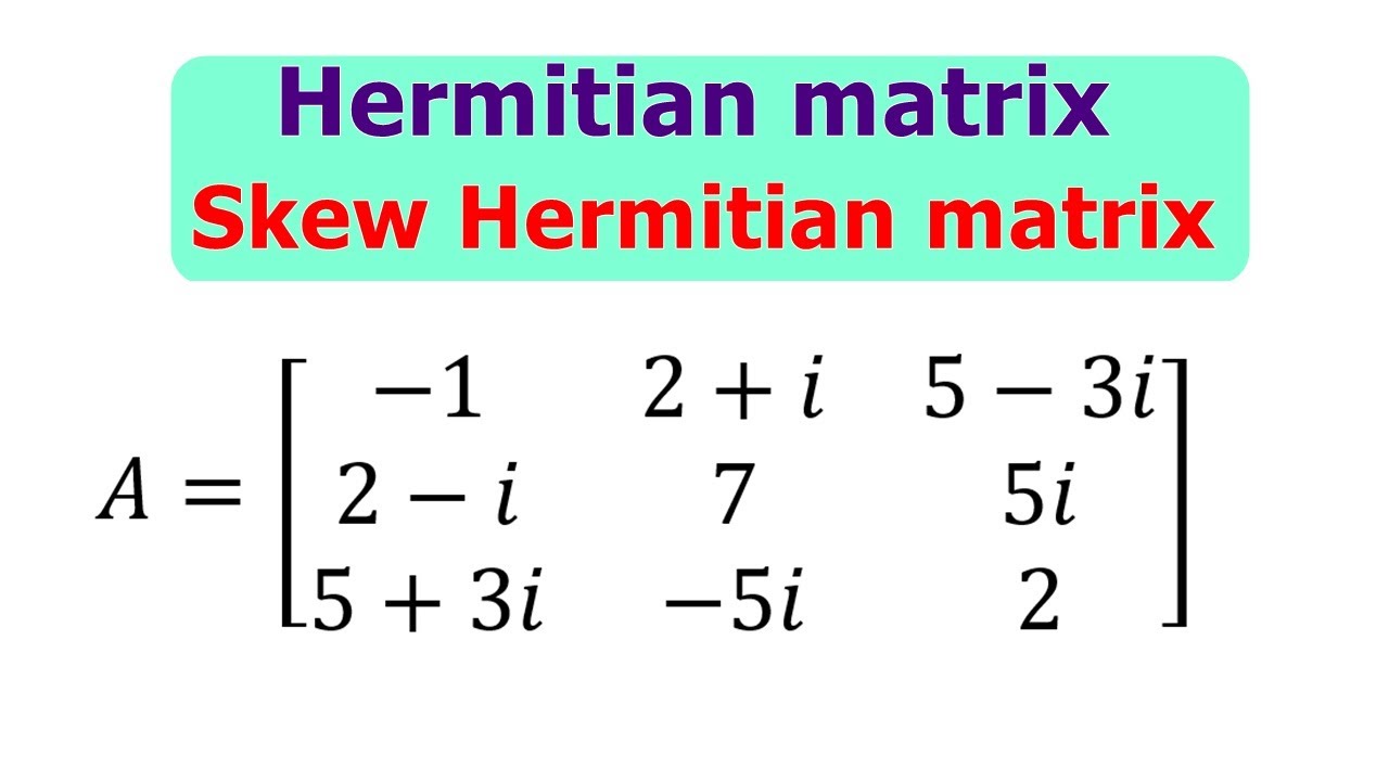 Hermitian and skew Hermitian matrix ll Unitary matrix ll Engineering mathematics-1