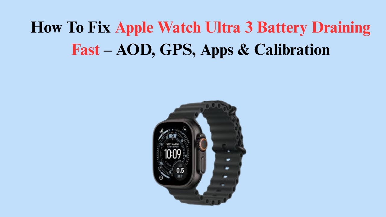 How To Fix Apple Watch Ultra 3 Battery Draining Fast – AOD, GPS, Apps & Calibration