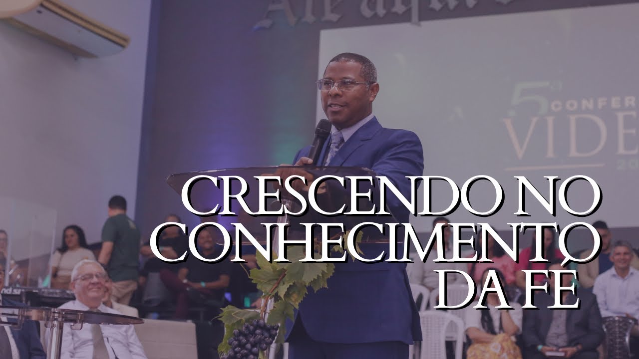 CRESCENDO NO CONHECIMENTO DA FÉ- PR. OSIEL GOMES