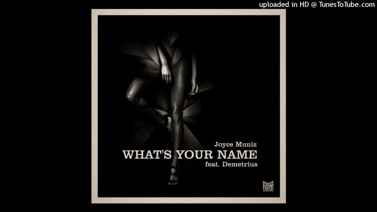 Joyce Muniz feat. Demetrius - What's Your Name (Original Mix)