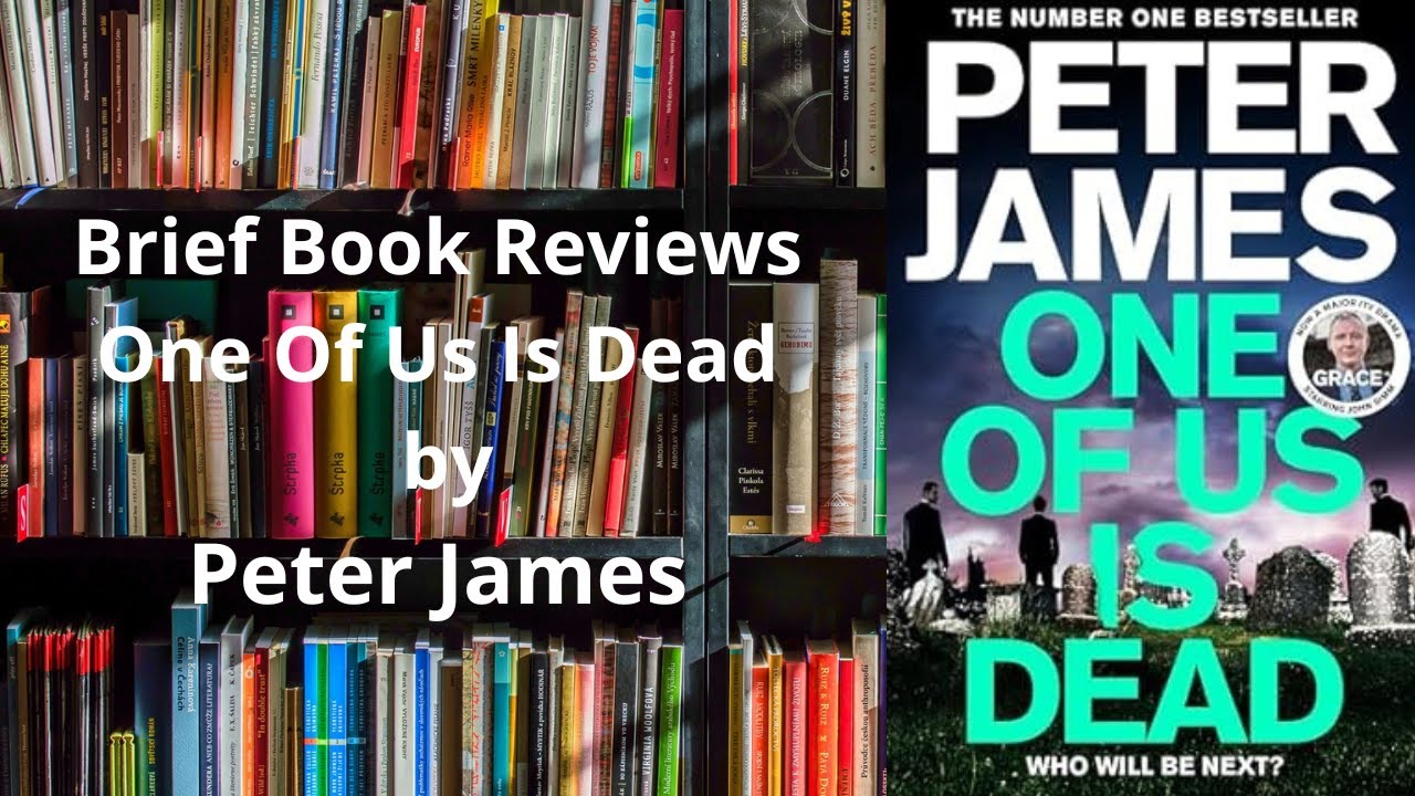 Brief Book Review - One Of Us Is Dead by Peter James