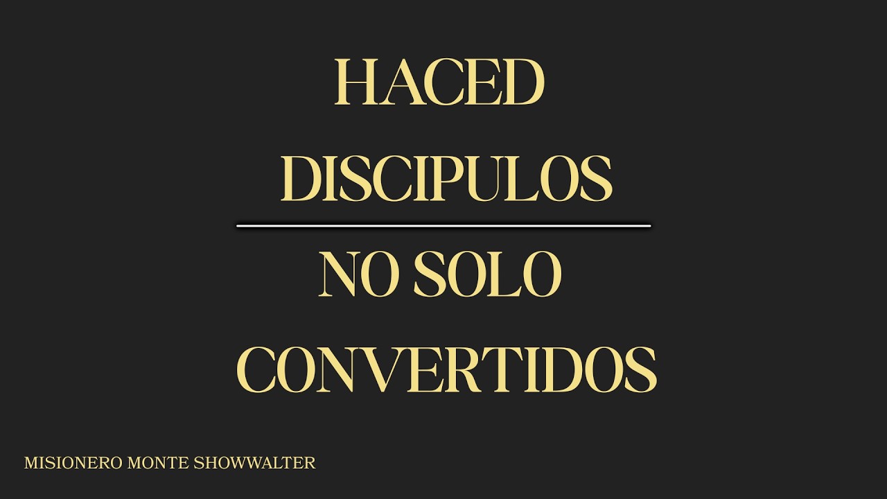 Haced Discipulos No Solo Convertidos