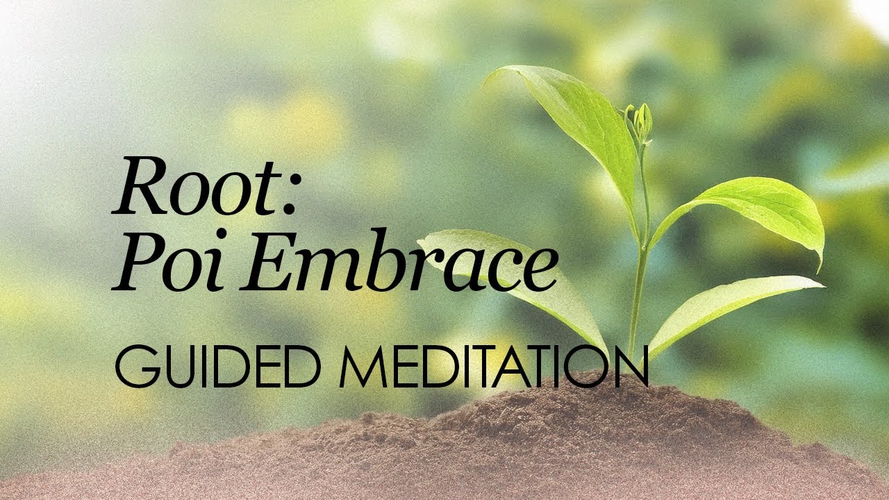 Guided Movement Meditation 🌿 Root: Poi Embrace | Grounding & Calm