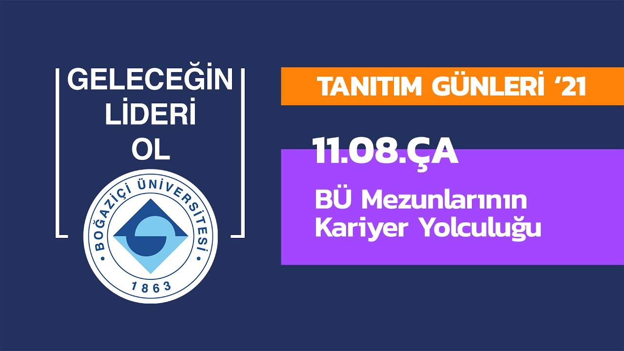 Boğaziçi Üniversitesi Mezunlarının Kariyer Yolculuğu | Tanıtım Günleri 2021