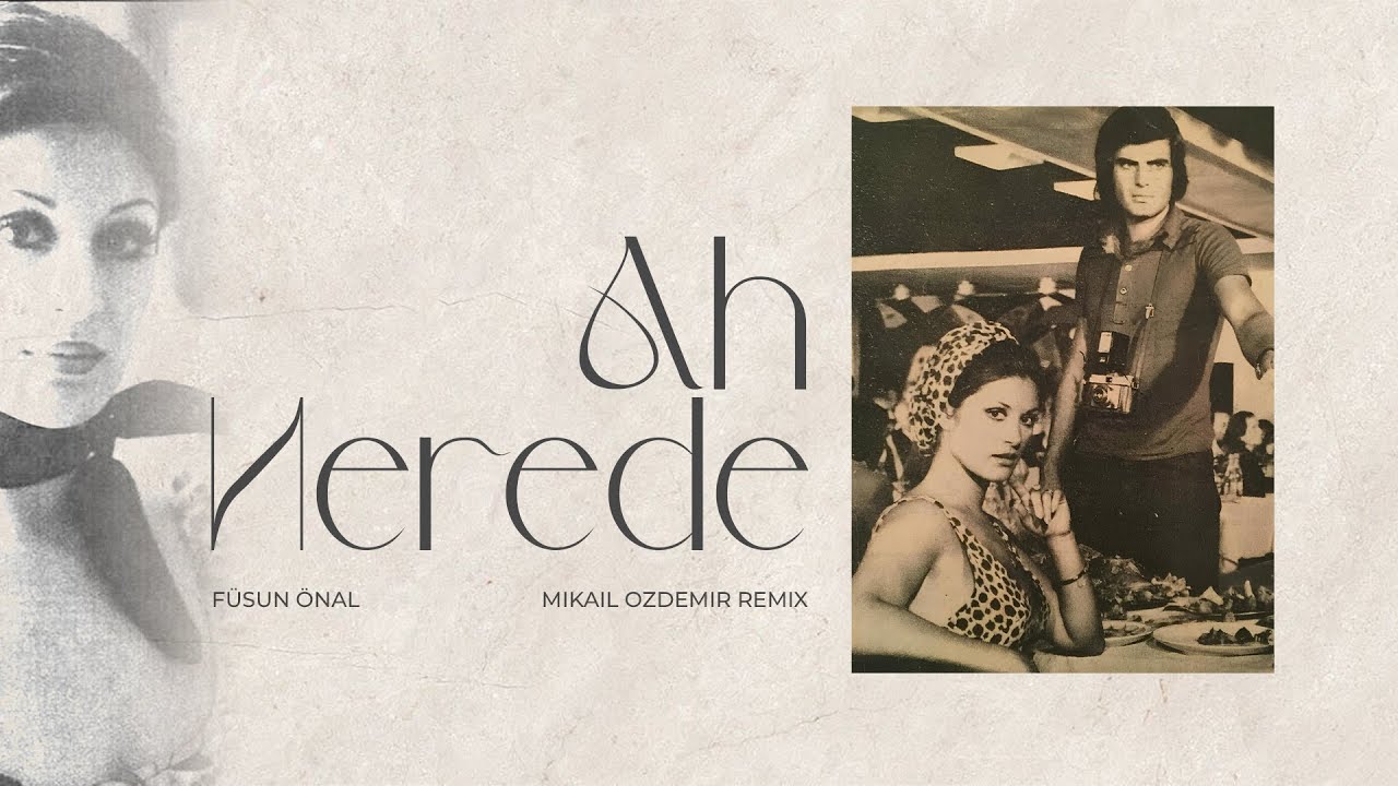 Füsun Önal - Ah Nerede (Mikail Ozdemir Remix)