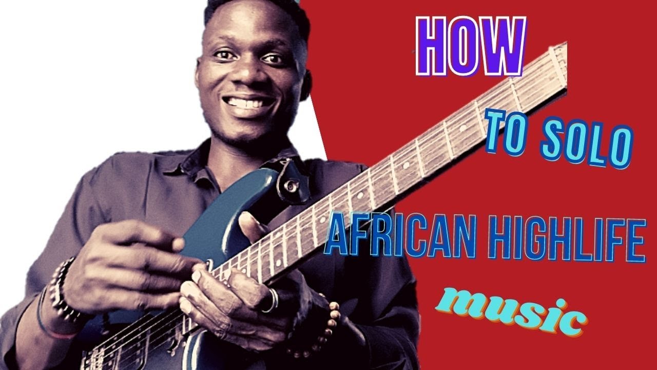 How to solo AFRICAN HIGHLIFE music #Africannaijahighlife #guitarhighlife #naijahighlife