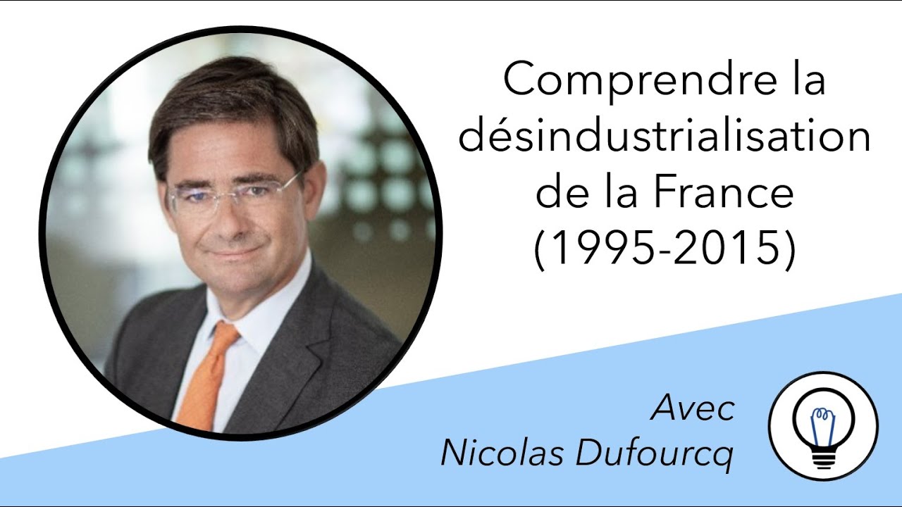 Rencontre avec Nicolas Dufourcq - Comprendre la désindustrialisation de la France (1995-2015)