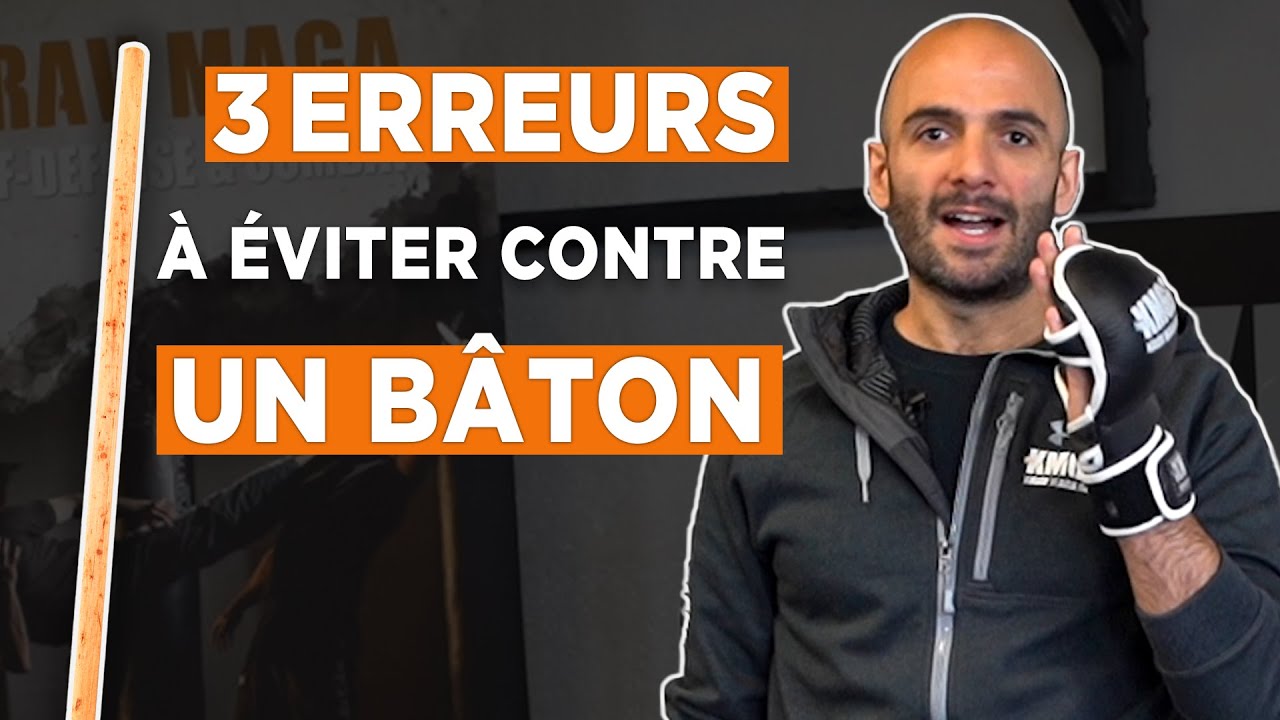 Face à une attaque au bâton : 3 erreurs à éviter !
