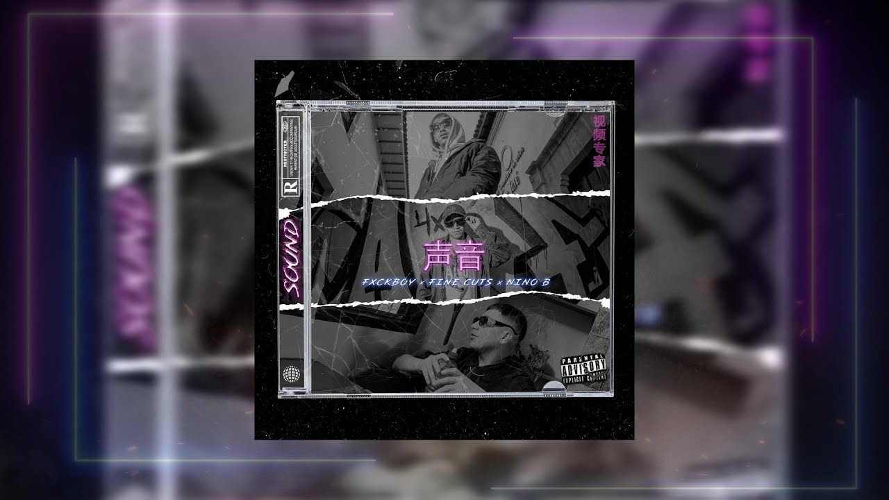 🔊SOUND - FINE CUTS ft FXCKBOY x NINO B  (Audiovisual)