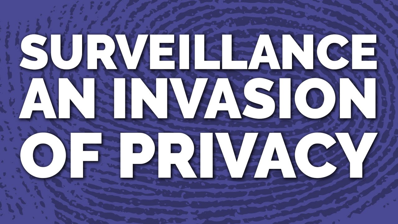 Surveillance: An Invasion of Privacy