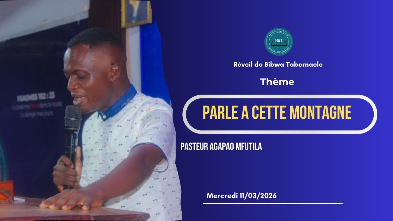 Mer 11/03/2026. Past. AGAPAO MFUTILA. PARLE À CETTE MONTAGNE.