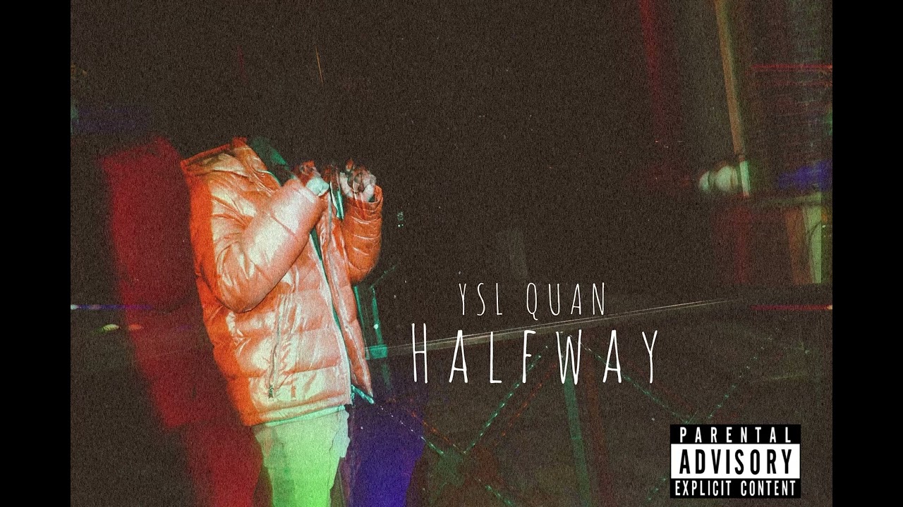 YSL QUAN - Half Way (Music Audio) Track album | Don’t Be Scared