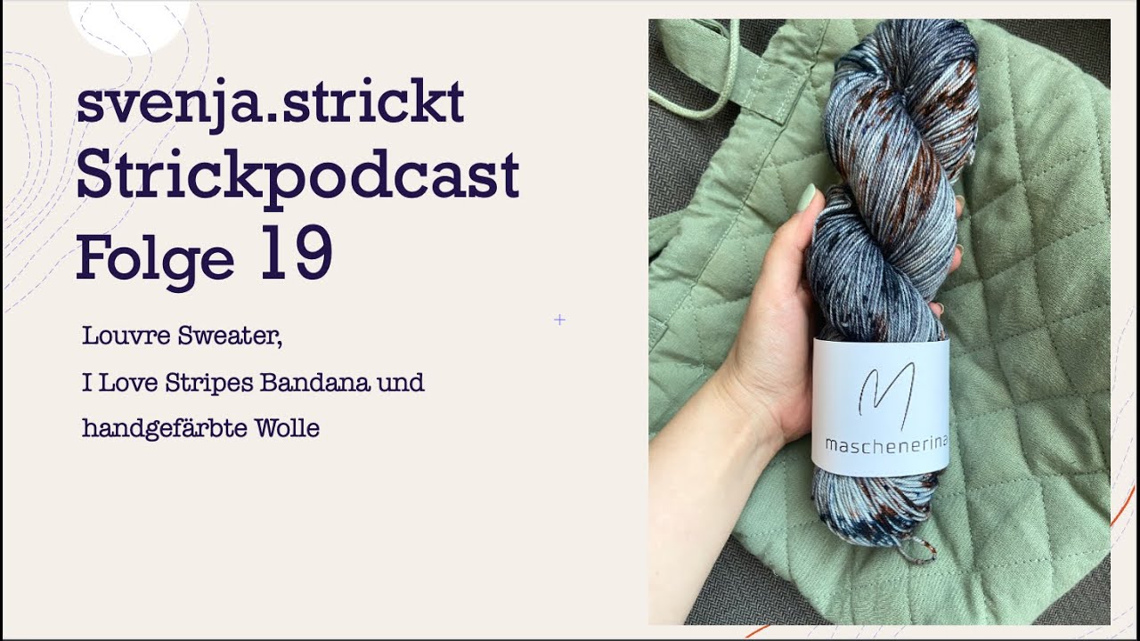 svenja.strickt Strickpodcast Folge 19: Louvre Sweater, Ingrid Sweater und I love Stripes Bandana