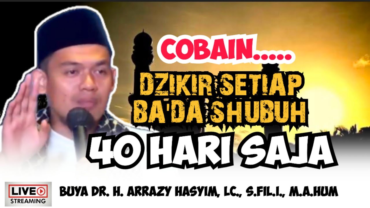COBAIN‼️DZIKIR SETIAP BA'DA SHUBUH 40 HARI SAJA - BUYA ARRAZY HASYIM