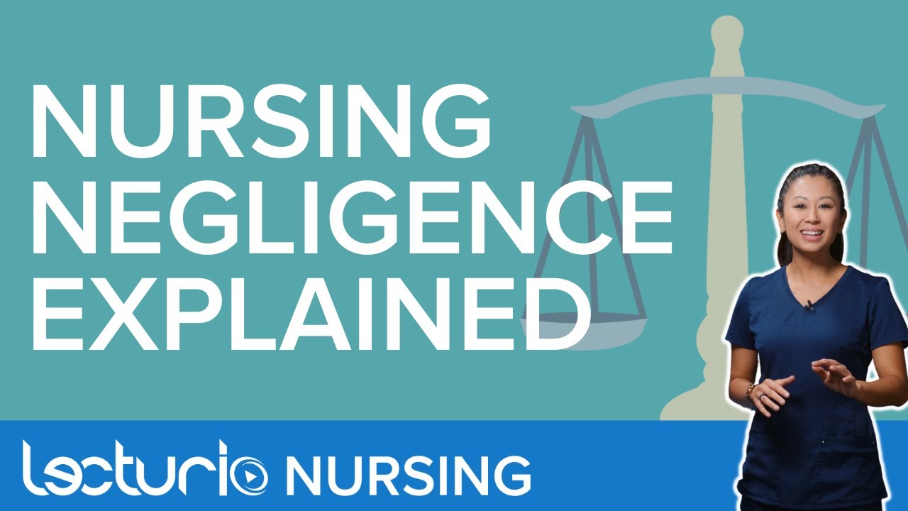 What counts as Negligence In Nursing Practice? | Lecturio Fundamentals of Nursing Theory