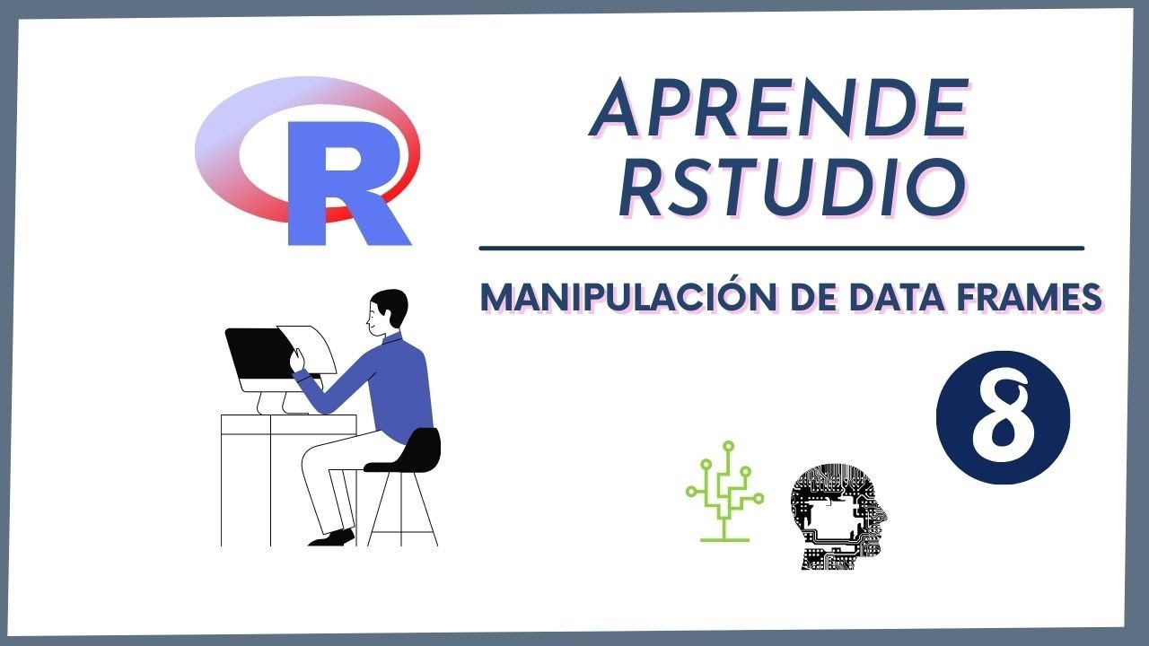 Aprende a Programar en R desde 0 |  Manipulación de Data Frames | Clase 8