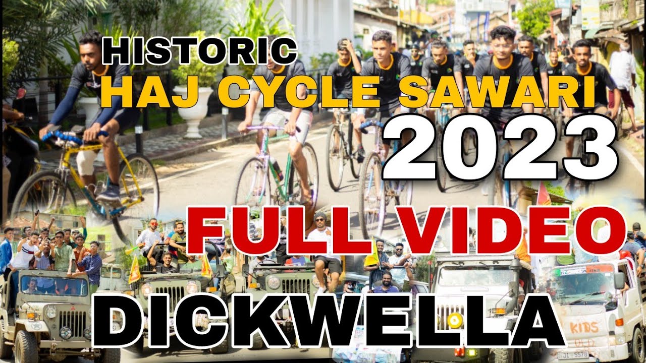 HISTORIC HAJ CYCLE SAWARI 2023 🔥🔥🔥 | DICKWELLA | FULL VIDEO | M CUBE Dickwella