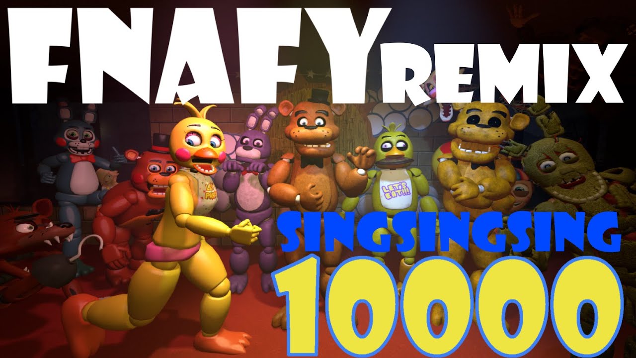 FNAFY 10 000: SingSingSing Remix