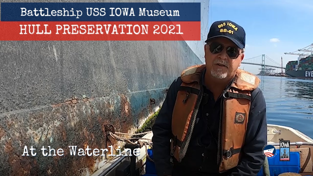 Battleship USS IOWA Museum Hull Preservation 2021: At The Waterline