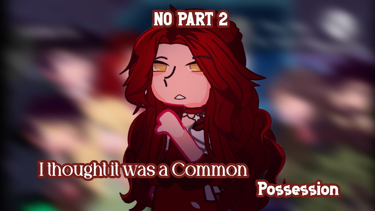 |2×|I thought it was a Common Possession react to|READ WARNING|