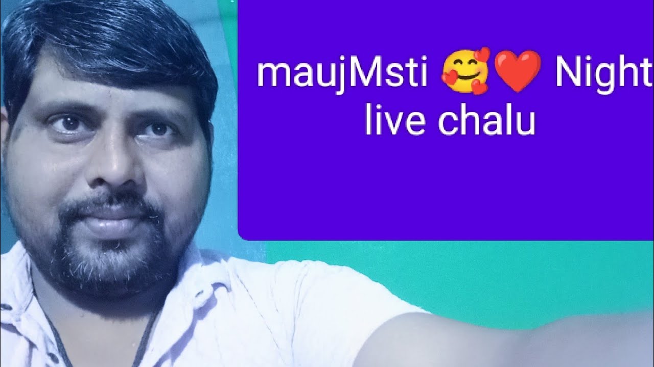 maujMsti 🥰🥰🌹 night live chalu kaise ho aap batao