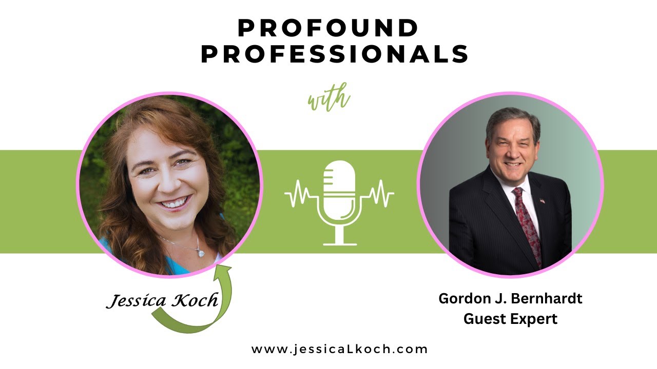 Profound Professionals Interview Series with Jessica Koch Featuring Gordon J. Bernhardt