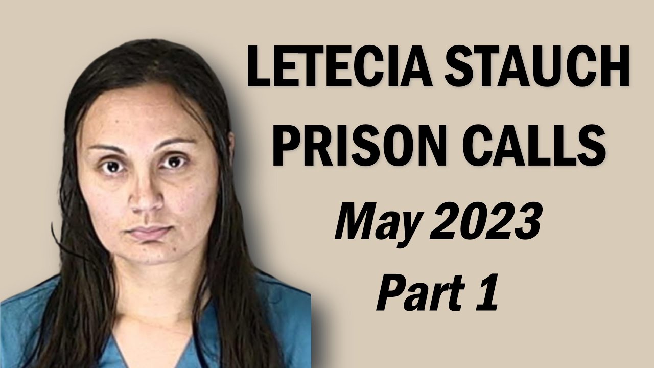 Letecia Stauch NEW May Prison Phone Calls - Colorado DOC - Part 1