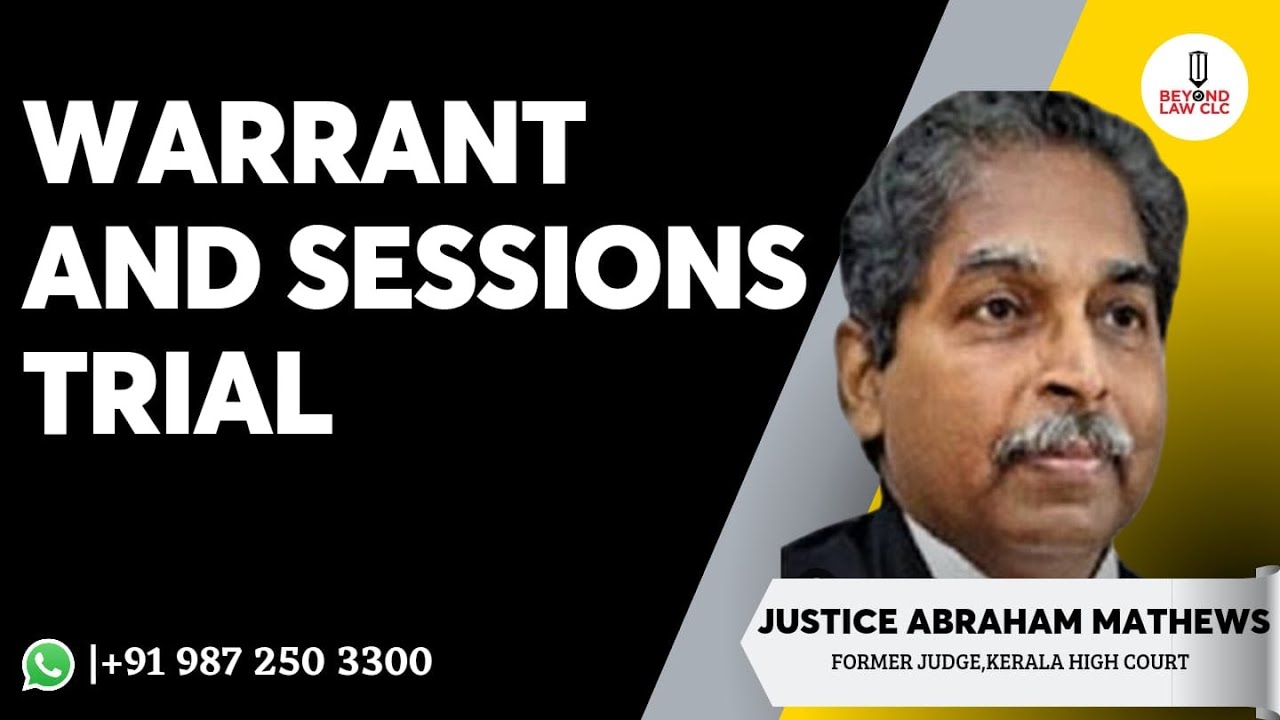 Warrant and Sessions Trial | JUSTICE ABRAHAM MATHEW  Former Judge Kerala High Court.