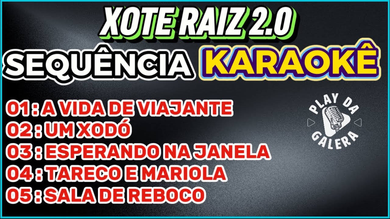 KARAOKÊ SEQUÊNCIA 05 MÚSICAS DE XOTE RAIZ 2.0 PLAYBACK COM LETRA