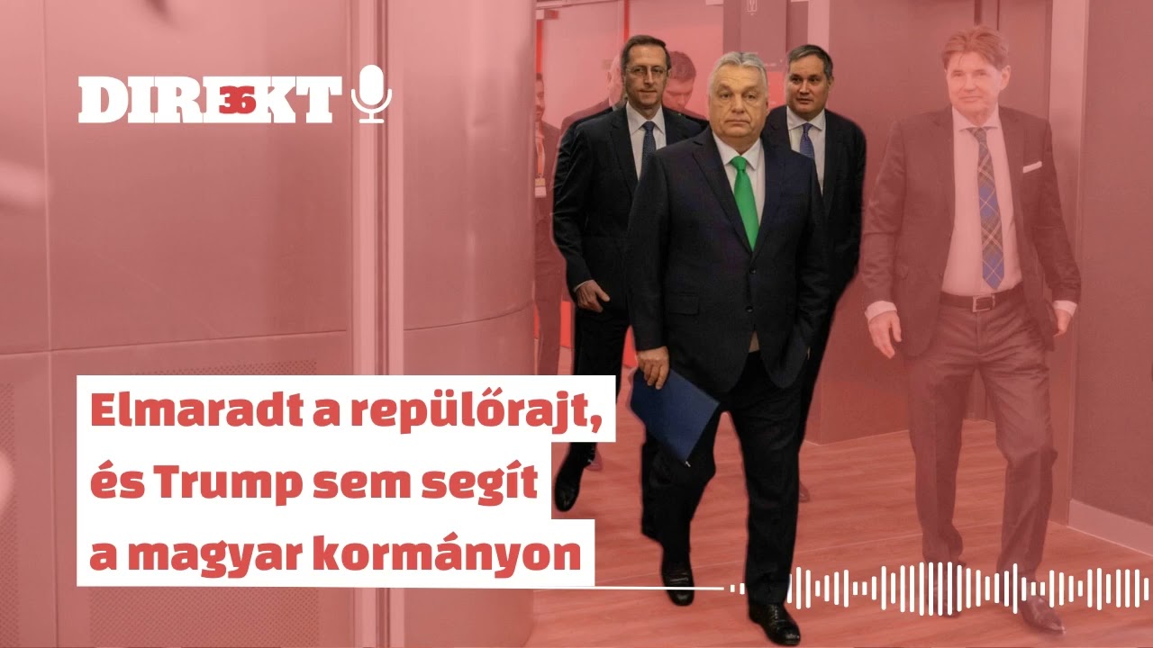 Direkt36 podcast – Elmaradt a repülőrajt, és Trump sem segít a magyar kormányon