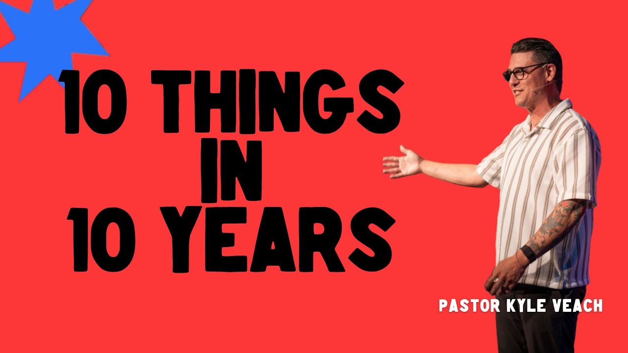 10 Lessons In 10 Years: A Faith Journey | Pastor Kyle Veach
