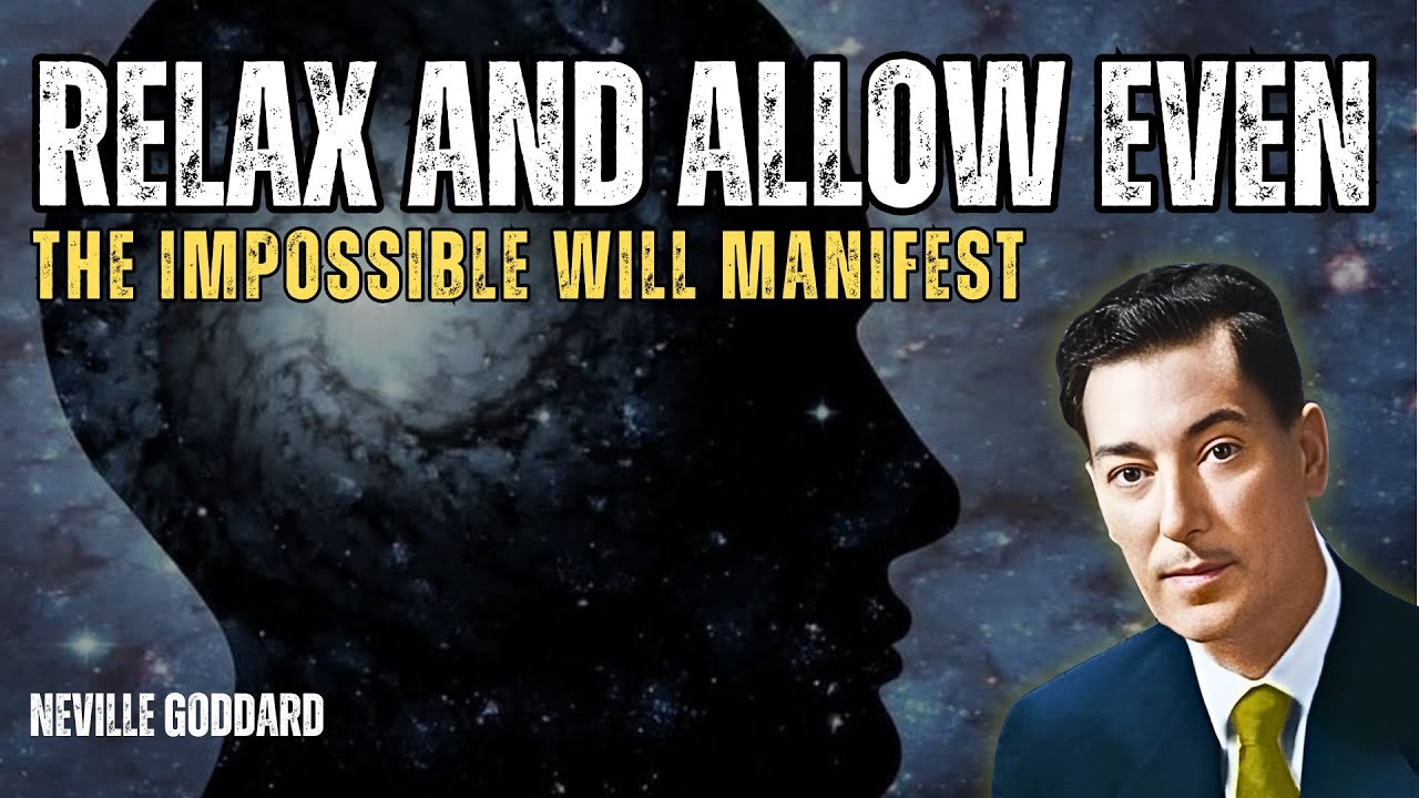 Relax and Let The Universe Manifest For You - Neville Goddard Motivation