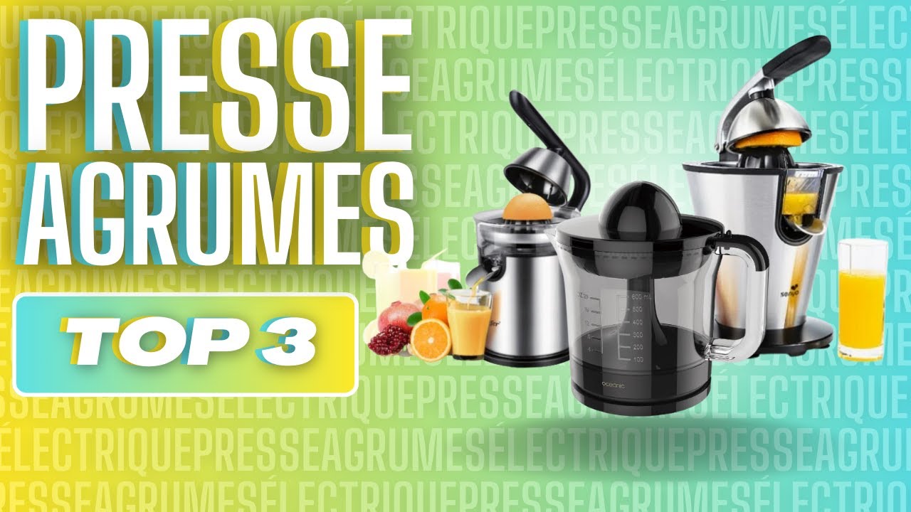 TOP 3 : MEILLEUR PRESSE AGRUMES 2024