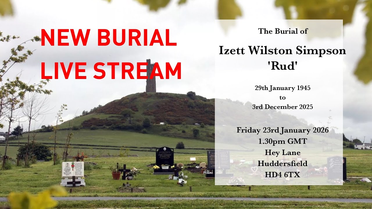 NEW LIVE STREAM - The Burial of Izett Wilston Simpson  'Rud' - Friday 23rd January 2026 - 1.30pm GMT