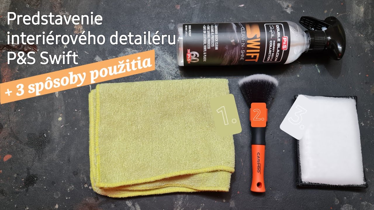 Skvelý interiérový detailér P&S SWIFT | Rôzne spôsoby použitia, rôzne povrchy, vždy skvelý výsledok💥