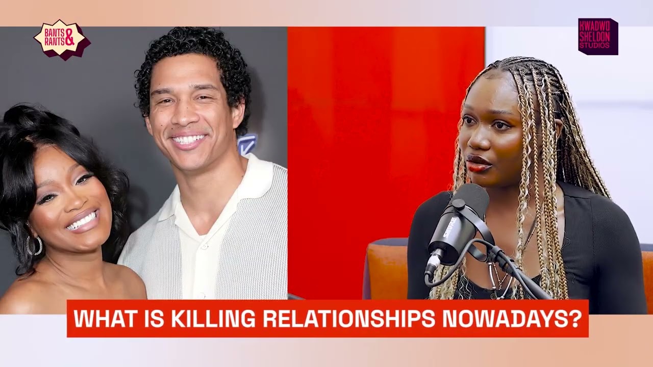 What is k!ll!ng Relationships Nowadays ?? A BantsAndRants Conversation