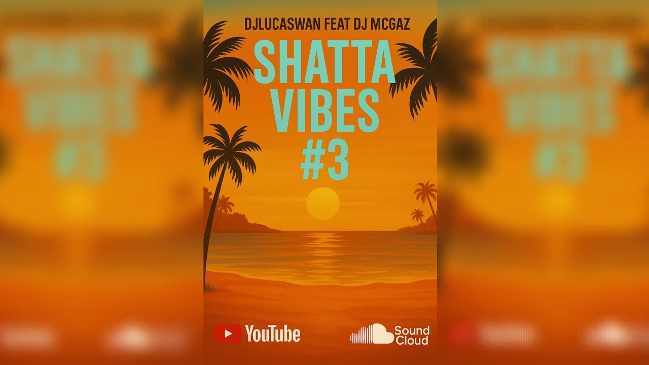 SHATTA VIBES #3  (DJLUCASWAN FEAT DJ MCGAZ)
