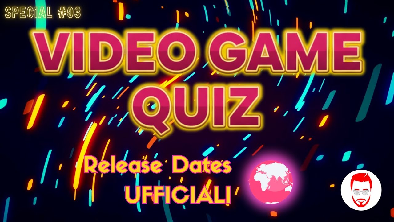 VIDEO GAME QUIZ SPECIAL #03 RELEASE DATES UFFICIALI 